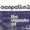 last ned album Unknown Artist - Acapella 2 The Ultimate CD