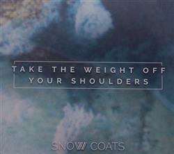 Download Snow Coats - Take The Weight Off Your Shoulders