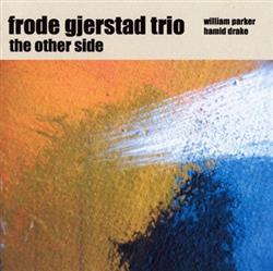 Download Frode Gjerstad Trio - The Other Side