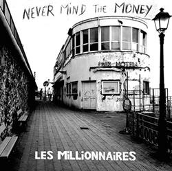 Download Les Millionnaires - Never Mind The Money