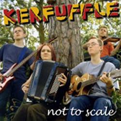 Download Kerfuffle - Not To Scale