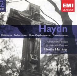 Download Haydn Rundfunkchor Leipzig, Staatskapelle Dresden, Neville Marriner - Heiligmesse Nelsonmesse Kleine Orgelsolomesse Theresienmesse