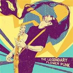 Download The Legendary Flower Punk - The Legendary Flower Punk