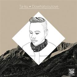 Download Taku - Dowhatyoulove