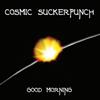 descargar álbum Cosmic Suckerpunch - Good Morning