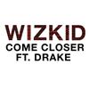 descargar álbum WizKid Ft Drake - Come Closer