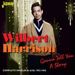 Download Wilbert Harrison - Gonna Tell You A Story Complete Singles As Bs 1953 1962