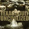 escuchar en línea Texas In July - Uncivilized