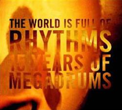 Download Megadrums - The World Is Full Of Rhythm 15 Years Of Megadrums