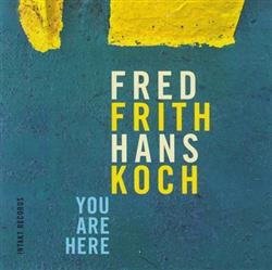 Download Fred Frith Hans Koch - You Are Here