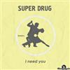 last ned album Super Drug - I Need You