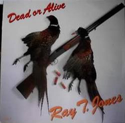 Download Ray T Jones - Dead Or Alive