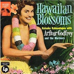 Download Haleoke Kahauolopua With Arthur Godfrey And The Mariners - Hawaiian Blossoms