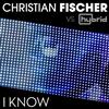 Christian Fischer vs Hybrid - I Know