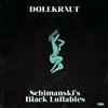 lyssna på nätet Dollkraut - Schimanskis Black Lullabies