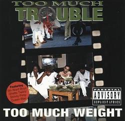 Download Too Much Trouble - Too Much Weight