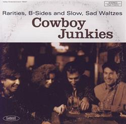 Download Cowboy Junkies - Rarities B Sides And Slow Sad Waltzes