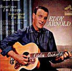 Download Eddy Arnold - Sometimes Im Happy Sometimes Im Blue