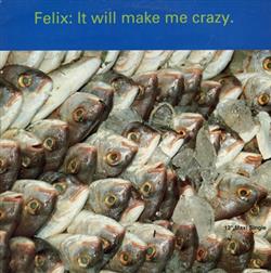 Download Felix - It Will Make Me Crazy