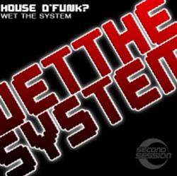 Download House D'Funk - Wet The System