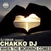 télécharger l'album DJ Oskar Presents Chakko DJ - When The Morning Comes