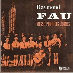 Download Raymond Fau, Les Petits Chanteurs De Nancy, Les Scouts De France - Messe Pour Les Jeunes