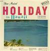 George Kainapau With Danny Stewart's Hawaiians And Sam Koki And His Paradise Islanders - Your Musical Holiday In Hawaii