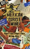 écouter en ligne Mexican Purple Wine - Right Time Right Place Wrong Way