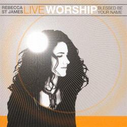 Download Rebecca St James - Live Worship Blessed Be Your Name