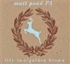 Album herunterladen Matt Pond PA - Lily Two Golden Brown