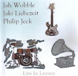 Download Jah Wobble, Jaki Liebezeit, Philip Jeck - Live In Leuven