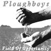 descargar álbum Ploughboys - Field Of Opportunity