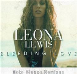 Download Leona Lewis - Bleeding Love Moto Blanco Remixes