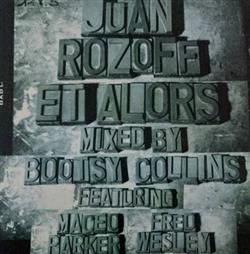 Download Juan Rozoff Mixed By Bootsy Collins Featuring Maceo Parker & Fred Wesley - Et Alors