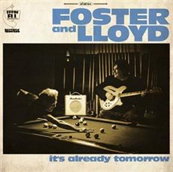 Download Foster And Lloyd - Its Already Tomorrow