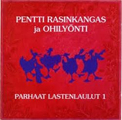 Download Pentti Rasinkangas Ja Ohilyönti - Parhaat Lastenlaulut 1