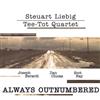 online anhören Steuart Liebig TeeTot Quartet - Always Outnumbered