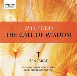 Download Will Todd, Tenebrae , English Chamber Orchestra, Nigel Short - The Call Of Wisdom