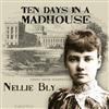 ladda ner album Nellie Bly - Ten Days In A Madhouse