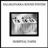 escuchar en línea Salakapakka Sound System - Hospital Tapes