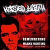 online anhören Wasted Youth - Remembering Means Fighting