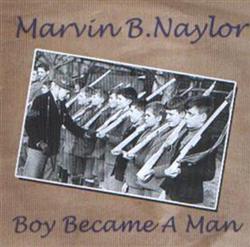 Download Marvin B Naylor - Boy Became A Man